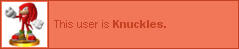 This user is Knuckles.